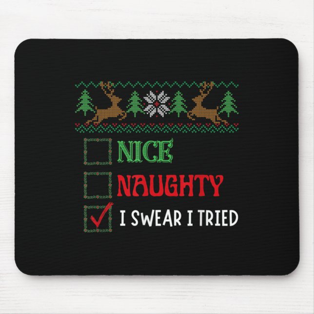 Nice Naughty I Swear I Tried Funny Christmas Xmas  Mouse Pad (Front)