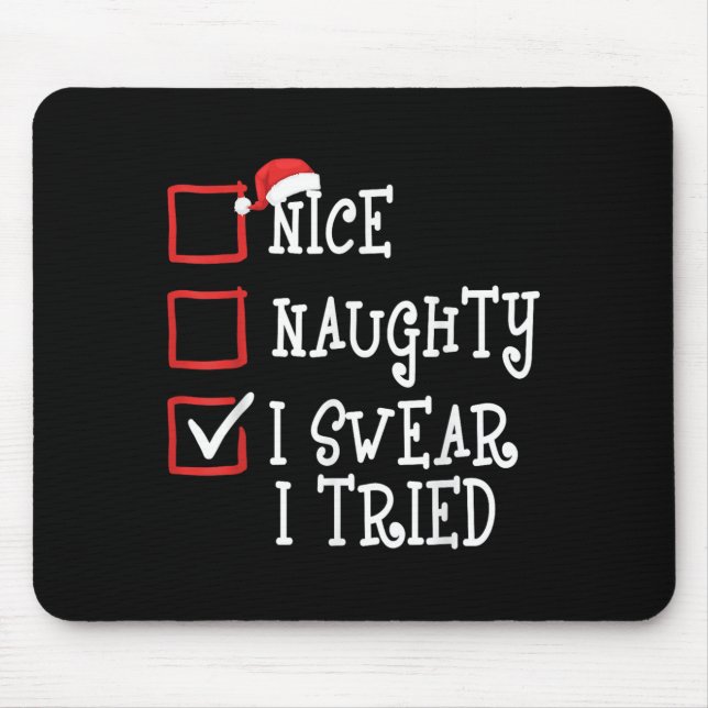 Nice Naughty I Swear I Tried Funny Christmas Xmas  Mouse Pad (Front)
