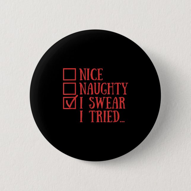 Nice Naughty I Swear I Tried Funny Xmas  2 Inch Round Button (Front)