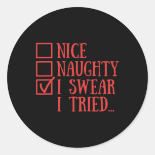 Nice Naughty I Swear I Tried Funny Xmas Classic Round Sticker