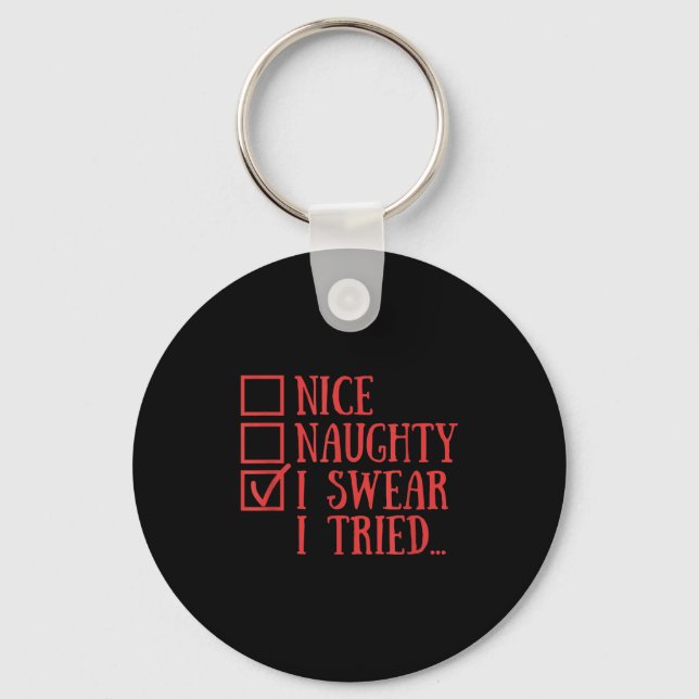 Nice Naughty I Swear I Tried Funny Xmas  Keychain (Front)