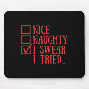 Nice Naughty I Swear I Tried Funny Xmas  Mouse Pad