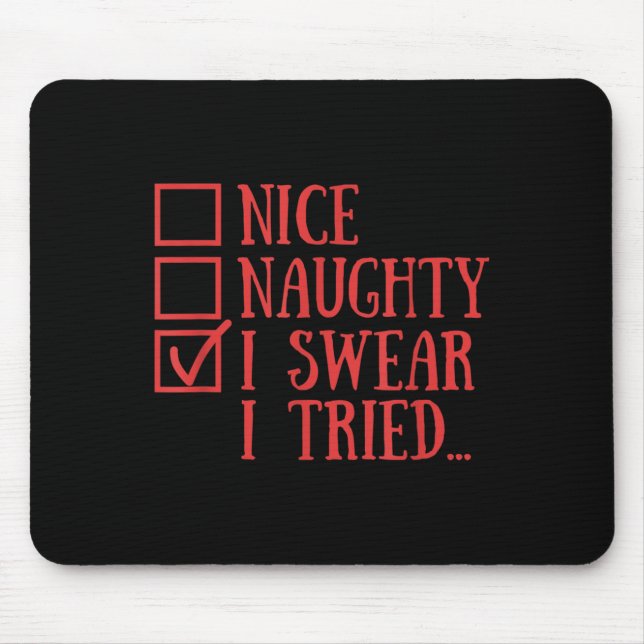 Nice Naughty I Swear I Tried Funny Xmas  Mouse Pad (Front)