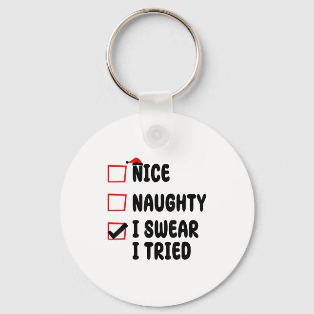 Nice Naughty I Swear I Tried  Keychain (Front)