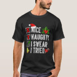 Nice Naughty I Swear I Tried Merry Christmas Santa T-Shirt<br><div class="desc">Nice Naughty I Swear I Tried Merry Christmas Santa</div>