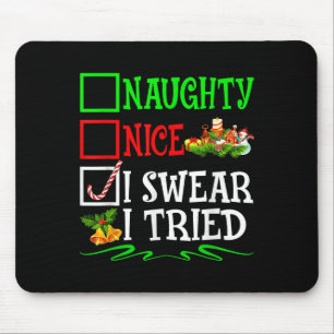 Nice Naughty I Swear I Tried Santa Christmas List  Mouse Pad