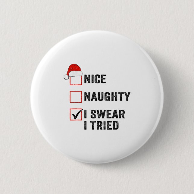 Nice, Naughty, I Swear I Tried Santa Funny Christm 2 Inch Round Button (Front)