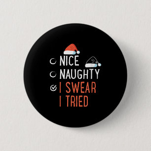 Nice Naughty I Swear I Tried Santa List Funny Chri 2 Inch Round Button