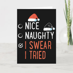Nice Naughty I Swear I Tried Santa List Funny Chri Card