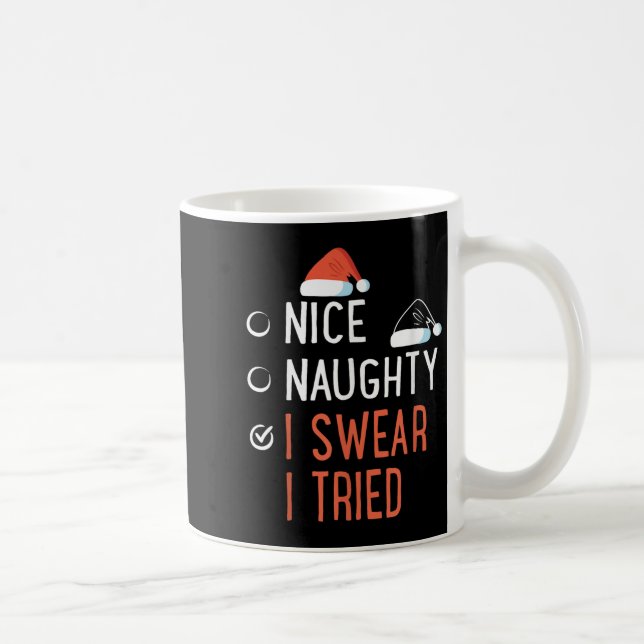 Nice Naughty I Swear I Tried Santa List Funny Chri Coffee Mug (Right)