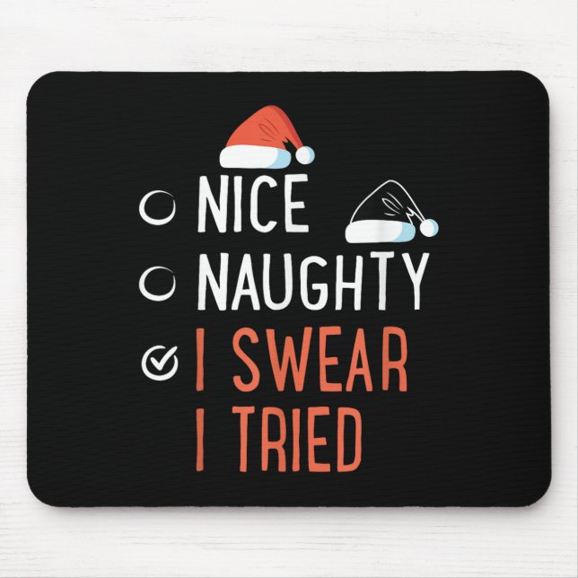 Nice Naughty I Swear I Tried Santa List Funny Chri Mouse Pad (Front)