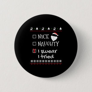 Nice Naughty I Swear I Tried Santa List Ugly Chris 2 Inch Round Button