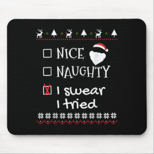 Nice Naughty I Swear I Tried Santa List Ugly Chris Mouse Pad