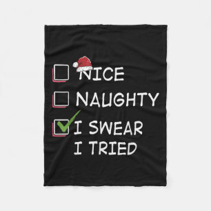 Nice Naughty I Swear I Tried Tee Christmas List Xm Fleece Blanket