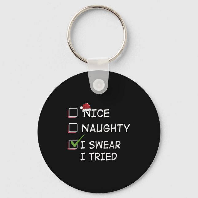 Nice Naughty I Swear I Tried Tee Christmas List Xm Keychain (Front)
