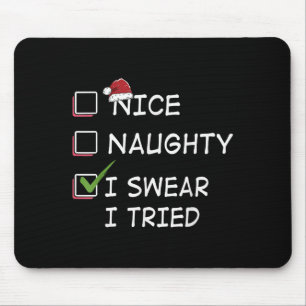 Nice Naughty I Swear I Tried Tee Christmas List Xm Mouse Pad