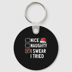 Nice Naughty I Swear I Tried Xmas Family Merry Chr Keychain