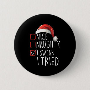 Nice Naughty I Swear I Tried Xmas Santa Claus Chri 2 Inch Round Button