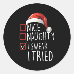 Nice Naughty I Swear I Tried Xmas Santa Claus Chri Classic Round Sticker