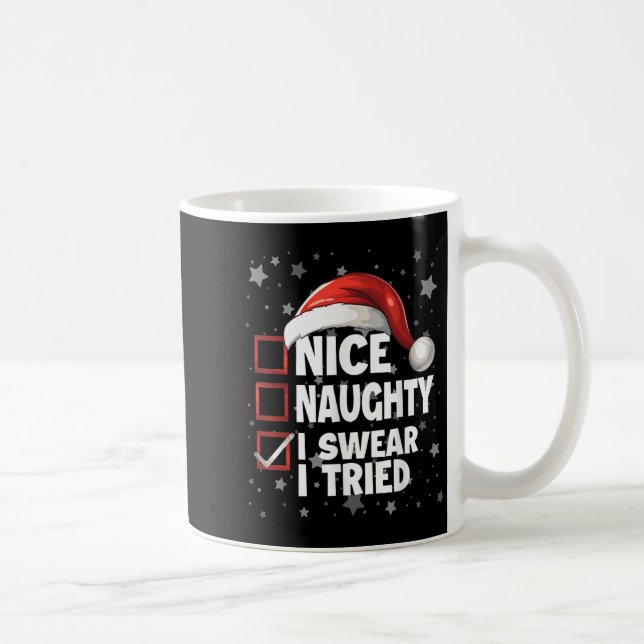 Nice Naughty I Swear I Tried Xmas Santa Claus Chri Coffee Mug (Right)