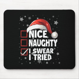 Nice Naughty I Swear I Tried Xmas Santa Claus Chri Mouse Pad