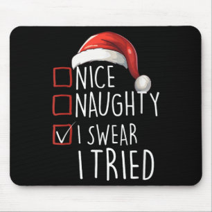 Nice Naughty I Swear I Tried Xmas Santa Claus Chri Mouse Pad