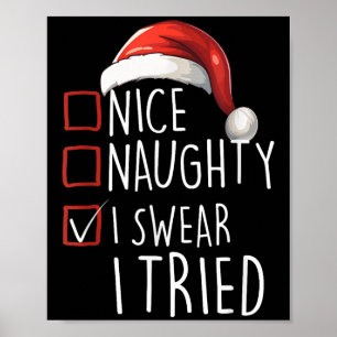 Nice Naughty I Swear I Tried Xmas Santa Claus Chri Poster