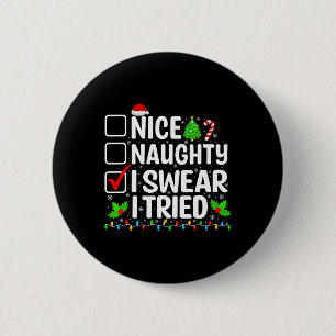 Nice Naughty I Swear I Tried Xmas Teens Boys Men C 2 Inch Round Button