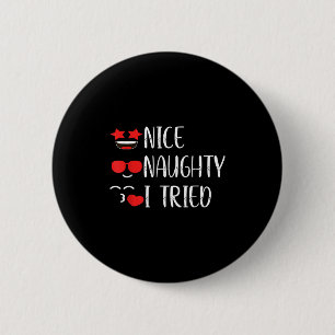 Nice Naughty I Tried 2 Inch Round Button