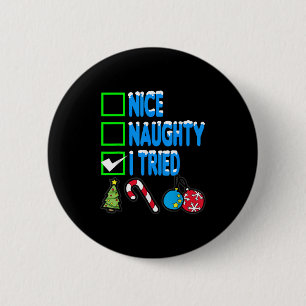 Nice Naughty I Tried 2 Inch Round Button