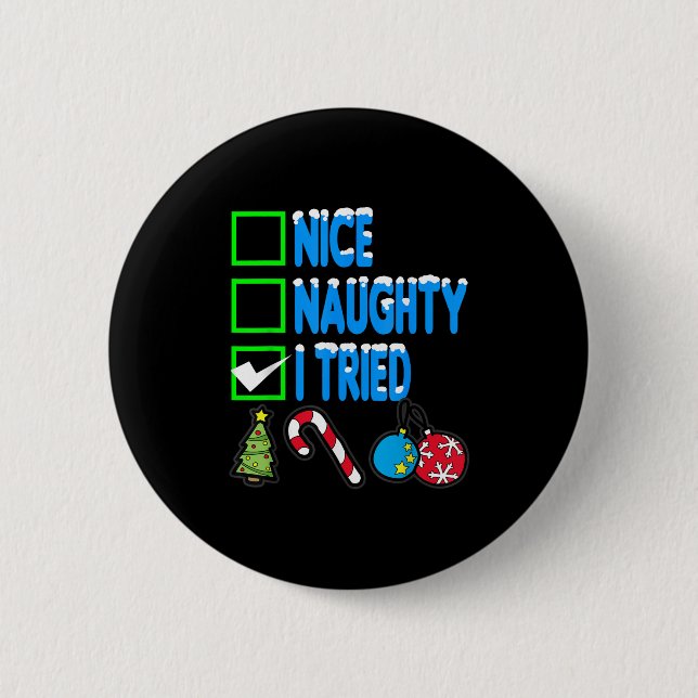 Nice Naughty I Tried  2 Inch Round Button (Front)