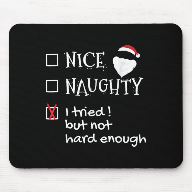 Nice Naughty I Tried But Not Hard Enough Funny San Mouse Pad (Front)