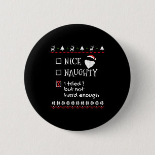 Nice Naughty I Tried But Not Hard Enough List Ugly 2 Inch Round Button