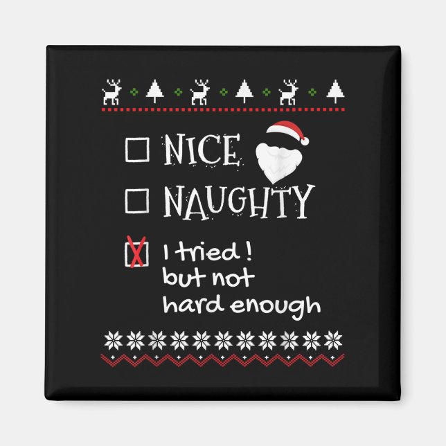 Nice Naughty I Tried But Not Hard Enough List Ugly Magnet (Front)