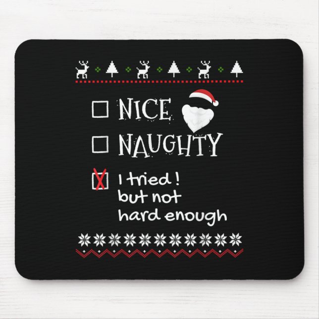 Nice Naughty I Tried But Not Hard Enough List Ugly Mouse Pad (Front)