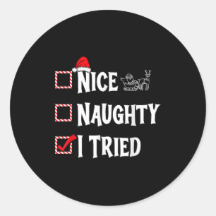 Nice Naughty - I Tried Christmas List  Classic Round Sticker