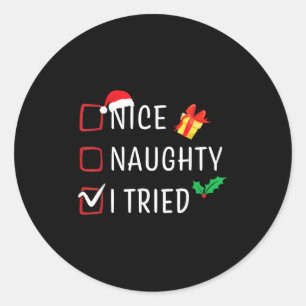 Nice Naughty I Tried Christmas List Funny Xmas Fam Classic Round Sticker
