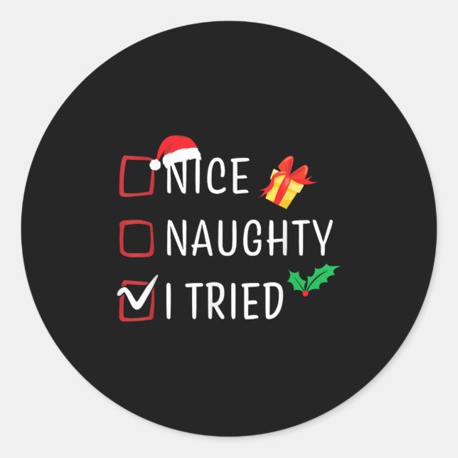 Nice Naughty I Tried Christmas List Funny Xmas Fam Classic Round Sticker (Front)