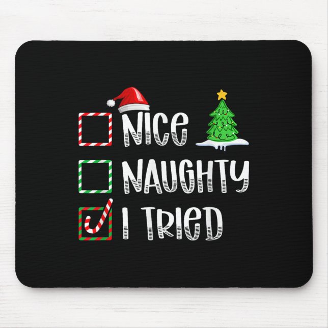 Nice Naughty I Tried Christmas List Funny Xmas  Mouse Pad (Front)