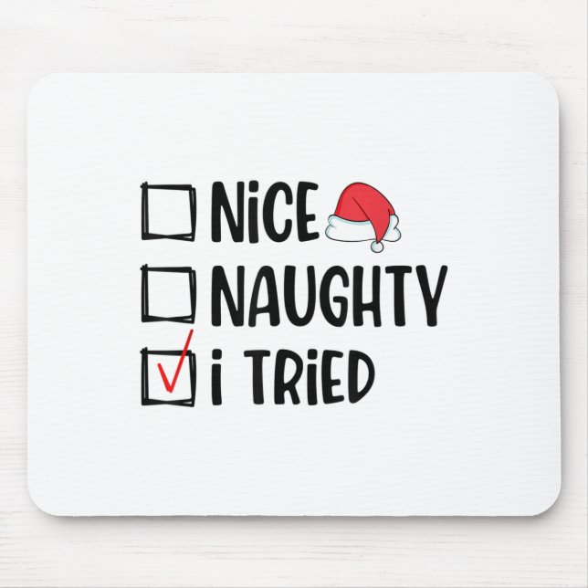 Nice Naughty I Tried Christmas List Funny Xmas  Mouse Pad (Front)