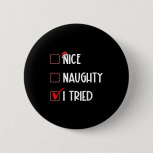 Nice Naughty I Tried Christmas List Xmas Santa Cla 2 Inch Round Button
