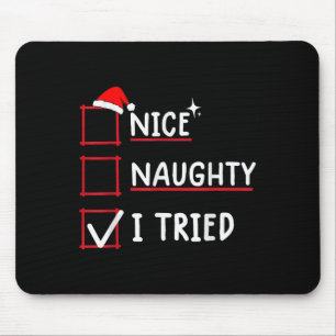 Nice Naughty I Tried Christmas  Mouse Pad