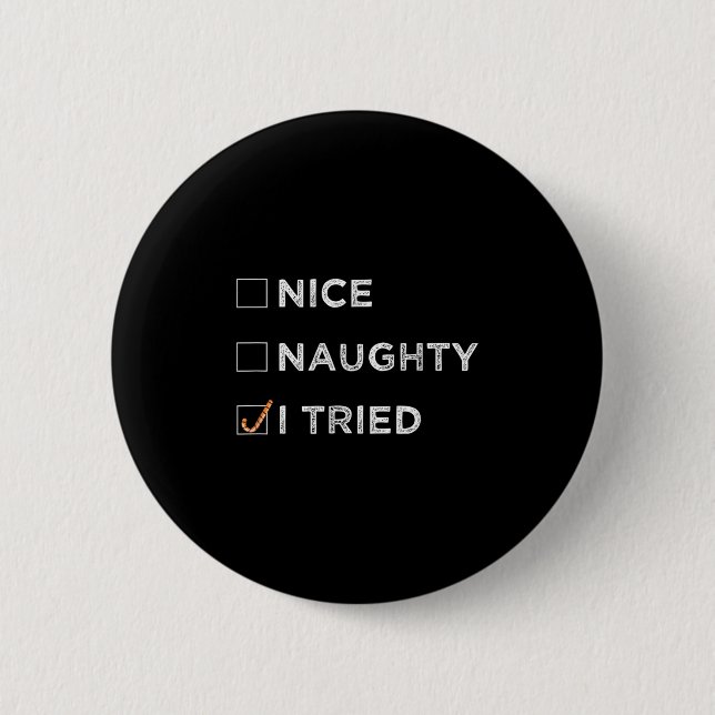 Nice Naughty I Tried - Funny Christmas  2 Inch Round Button (Front)