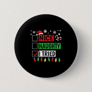 Nice Naughty I Tried Funny Christmas Holiday Famil 2 Inch Round Button