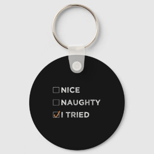 Nice Naughty I Tried - Funny Christmas  Keychain