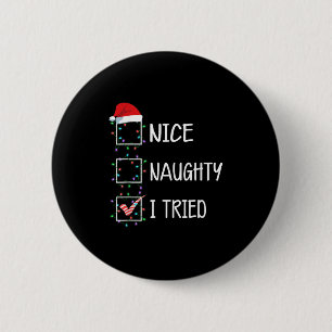 Nice Naughty I Tried Funny Christmas List  2 Inch Round Button
