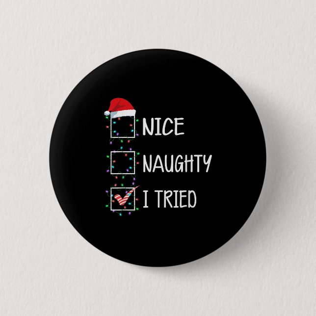 Nice Naughty I Tried Funny Christmas List  2 Inch Round Button (Front)