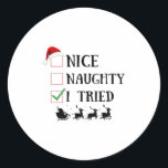 Nice Naughty I Tried Funny Christmas List  Classic Round Sticker<br><div class="desc">Nice Naughty I Tried Funny Christmas List</div>