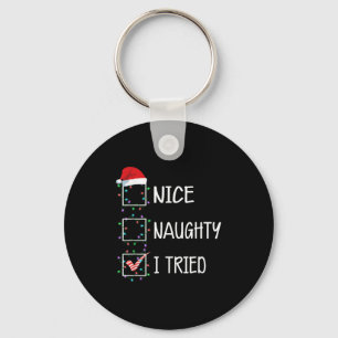 Nice Naughty I Tried Funny Christmas List  Keychain