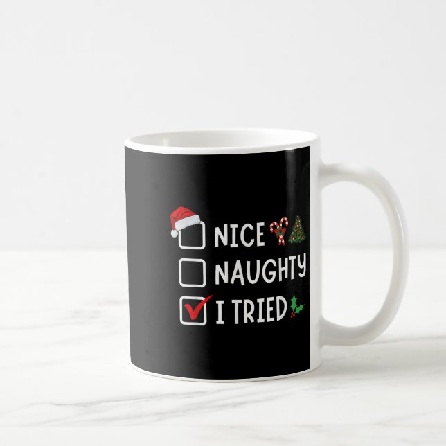 Nice Naughty I Tried Funny Christmas List Santa Xm Coffee Mug (Right)